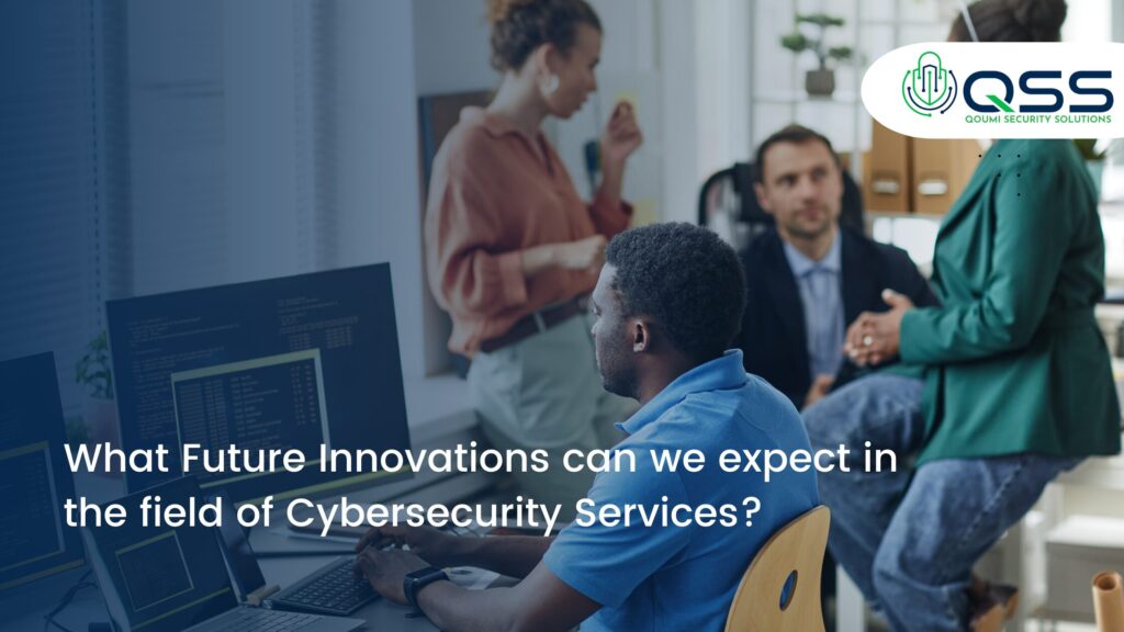 What future innovations can we expect in the field of cybersecurity services?