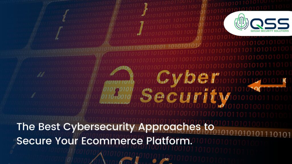 The Best Cybersecurity Approaches to Secure Your Ecommerce Platform