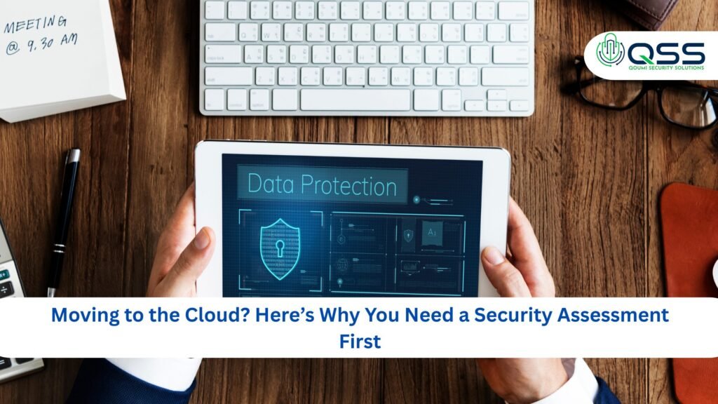Moving to the Cloud? Here’s Why You Need a Security Assessment First