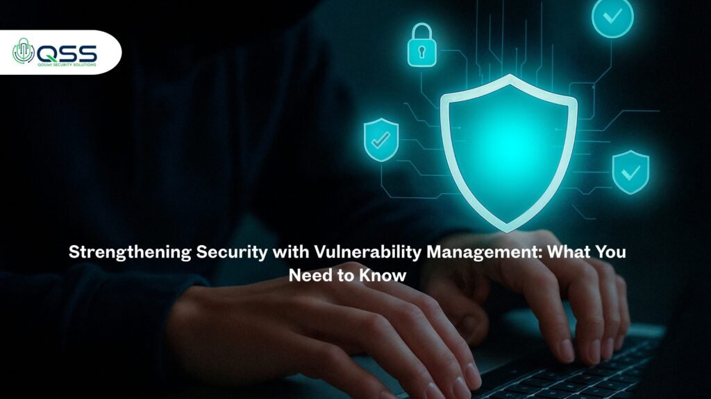 Strengthening Security with Vulnerability Management: What You Need to Know