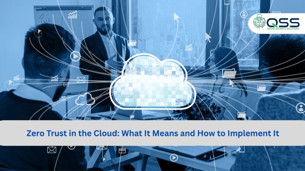 Zero Trust in the Cloud: What It Means and How to Implement It