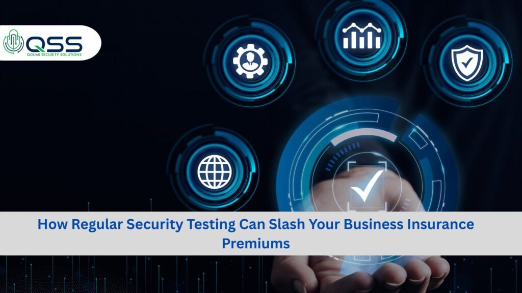 How Regular Security Testing Can Slash Your Business Insurance Premiums